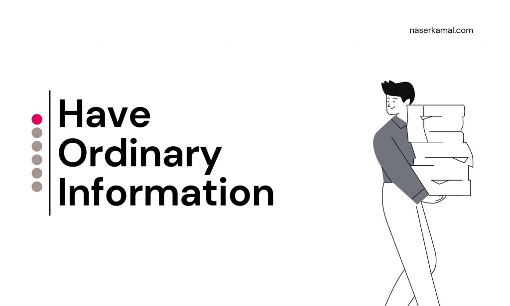 Have ordinary information and a person is holding information