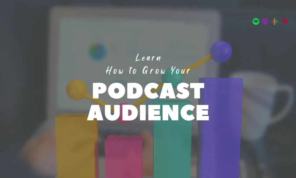 Learn: How to Grow Your Podcast Audience