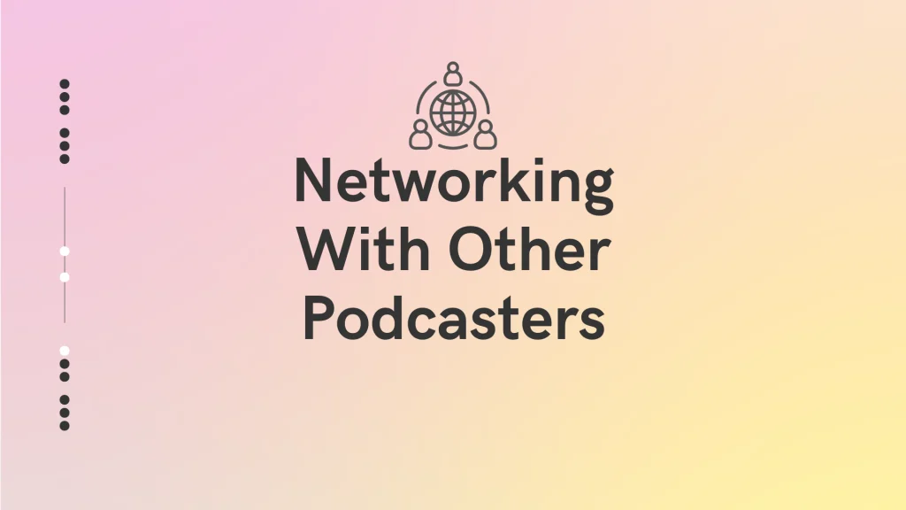 Networking With Other Podcasters
