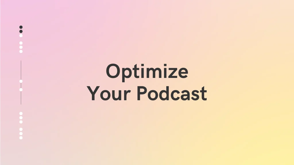 Optimize Your Podcast