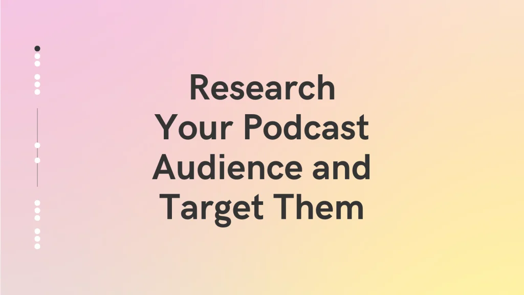 Research Your Podcast Audience and Target Them